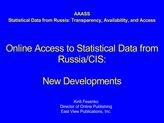 Online Access to Statistical Data from Russia/CIS: New Developments. Presentation at 34th Annual Convention of the American Association for the Advancement of Slavic Studies. Pittsburgh, PA. November 21-24.  (Kirill Fesenko, 2002)