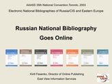 Kirill Fesenko. Russian National Bibliography Goes Online (2003). Presentation at 35th Annual Convention of the American Association for the Advancement of Slavic Studies. Toronto, Canada. November 20-23.